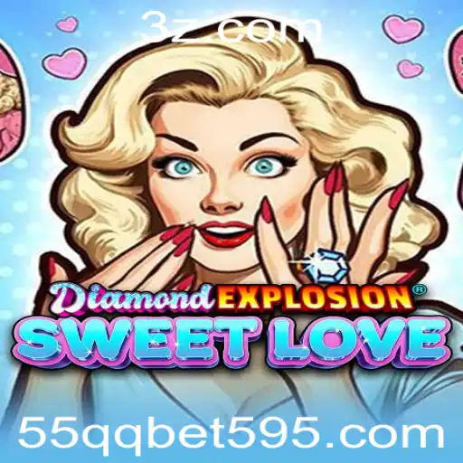 DiamondExplosionSweetLove: Descubra a Magia do Novo Jogo com 55qq Bet